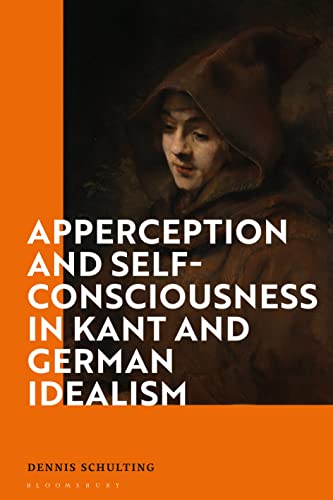Apperception and Self-Consciousness in Kant and German Idealism von Bloomsbury Academic