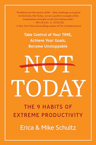 Not Today: The 9 Habits of Extreme Productivity