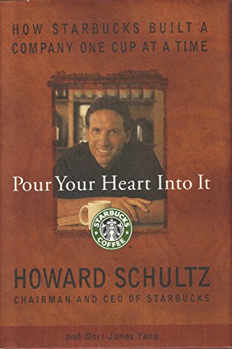 Pour Your Heart Into It: How Starbucks Built a Company One Cup at a Time