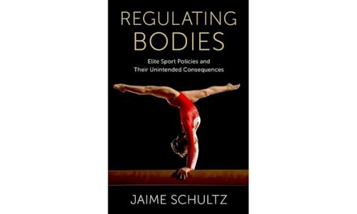 Regulating Bodies: Elite Sport Policies and Their Unintended Consequences von Oxford University Press Inc