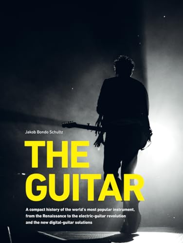 THE GUITAR: A compact history of the world’s most popular instrument, from the Renaissance to the electric-guitar revolution and the new digital-guitar solutions THE GUITAR: A compact history of the world’s most popular instrument, from the Renaissance to the electric-guitar revolution and the new digital-guitar solutions