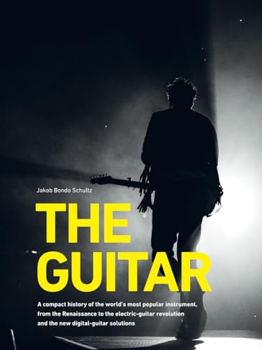 THE GUITAR: A compact history of the world’s most popular instrument, from the Renaissance to the electric-guitar revolution and the new digital-guitar solutions von EAN 9788797505908