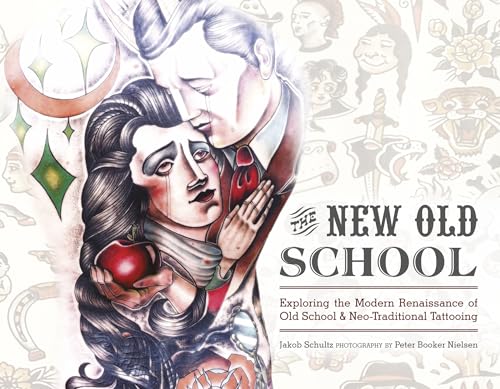 New Old School: Exploring the Modern Renaissance of Old School & Neo-Traditional Tattooing New Old School: Exploring the Modern Renaissance of Old School & Neo-Traditional Tattooing von Schiffer Publishing