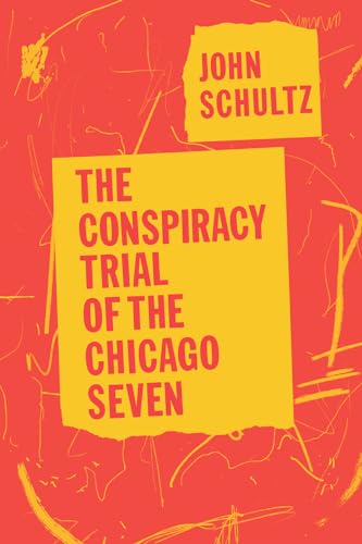 The Conspiracy Trial of the Chicago Seven von University of Chicago Press