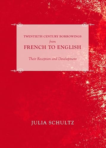 Twentieth Century Borrowings from French to English: Their Reception and Development