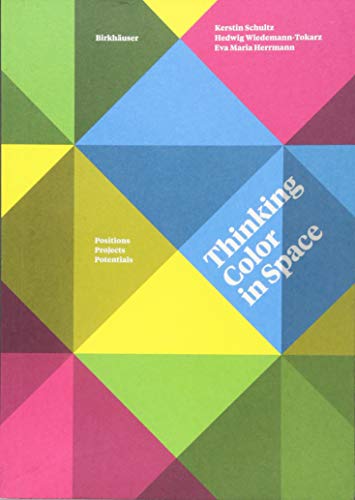 Thinking Color in Space: Positions, Projects, Potentials von Birkhauser