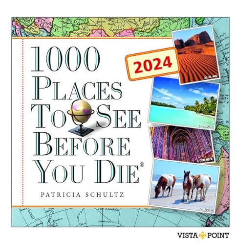 Tageskalender 2024 — 1000 Orte, die Sie sehen sollten, bevor Sie sterben, in 365 Tagen auf der ganzen Welt (Deutsch): In 365 Tagen um die Welt (1000 Places To See Before You Die) von VISTA POINT