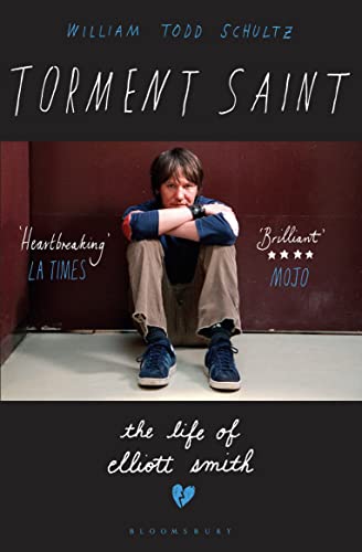 Torment Saint: The Life of Elliott Smith von Bloomsbury