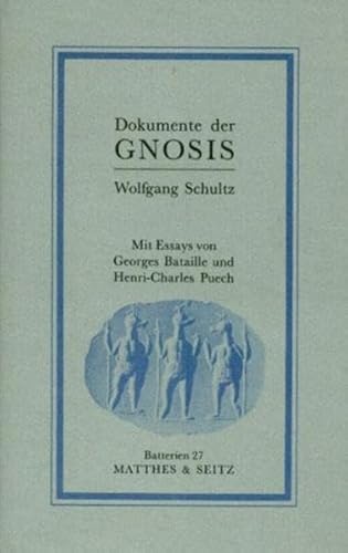 Dokumente der Gnosis: Mit Aufsätzen v. Georges Bataille, Henri-Charles Puech u. Wolfgang Schultz
