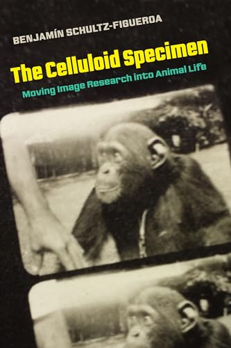 Celluloid Specimen: Moving Image Research into Animal Life von University of California Press