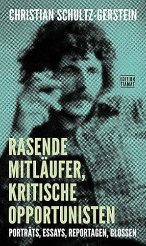 Rasende Mitläufer, kritische Opportunisten: Porträts, Essays, Reportagen, Glossen (Critica Diabolis) von Edition Tiamat