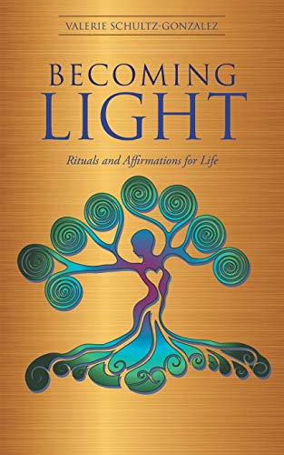 Becoming Light: Rituals and Affirmations for Life von Balboa Press