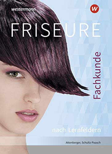 Friseure: Fachkunde nach Lernfeldern: Schülerband Friseure: Fachkunde nach Lernfeldern: Schülerband