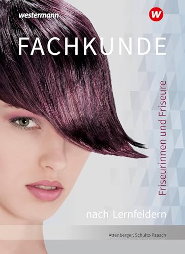 Friseurinnen und Friseure: Fachkunde nach Lernfeldern Schulbuch