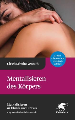 Mentalisieren des Körpers (Mentalisieren in Klinik und Praxis, Bd. 5) von Klett-Cotta