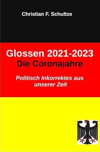 Glossen / Glossen 2021-2023 - Die Coronajahre: Politisch Inkorrektes aus unserer Zeit
