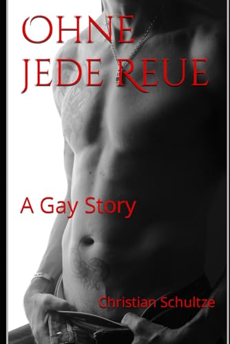 Ohne jede Reue: A Gay Story