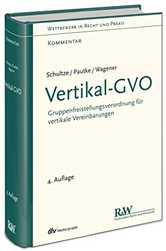 Vertikal-GVO: Gruppenfreistellungsverordnung für vertikale Vereinbarungen (Wettbewerb in Recht und Praxis, Kommentar)
