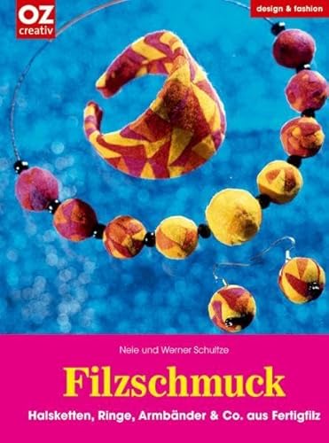 Filzschmuck: Halsketten, Ringe, Armbänder & Co aus Fertigfilz (design & fashion) von OZ creativ