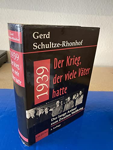 1939 – Der Krieg, der viele Väter hatte: Der lange Anlauf zum Zweiten Weltkrieg 1939 – Der Krieg, der viele Väter hatte: Der lange Anlauf zum Zweiten Weltkrieg
