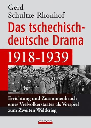Das tschechisch-deutsche Drama 1918–1939: Errichtung und Zusammenbruch eines Vielvölkerstaates als Vorspiel zum Zweiten Weltkrieg