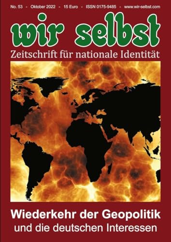 Wiederkehr der Geopolitik und die deutschen Interessen: wir selbst Nr. 53 – Zeitschrift für nationale Identität