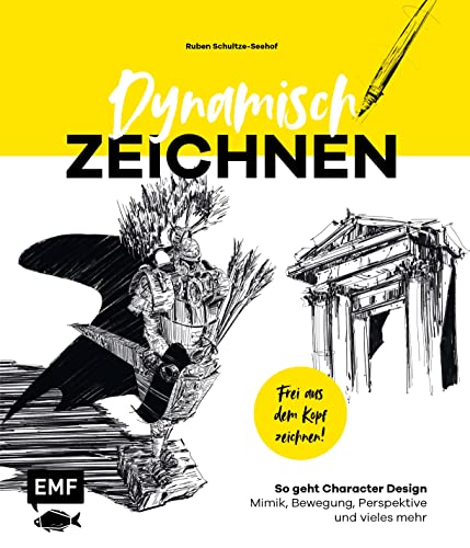 Dynamisch zeichnen – Frei aus dem Kopf skizzieren: So geht Character Design: Mimik, Bewegung, Perspektive und vieles mehr