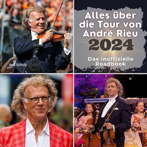 Alles über die Tour von André Rieu - 2024: Das inoffizielle Roadbook von 27 Amigos