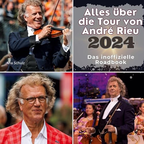 Alles über die Tour von André Rieu - 2024: Das inoffizielle Roadbook von 27Amigos