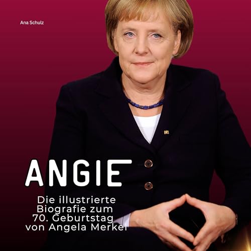 Angie: Die illustrierte Biografie zum 70. Geburtstag von Angela Merkel von 27 Amigos