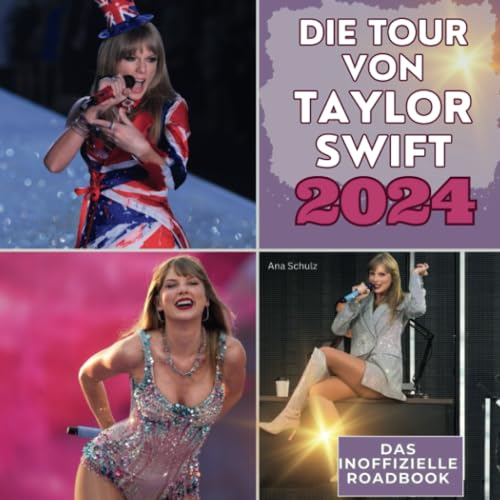 Die Tour von Taylor Swift - 2024: Das inoffizielle Roadbook. Das Buch für Tour und Album. Das perfekte Geschenk für Fans statt T-Shirt.