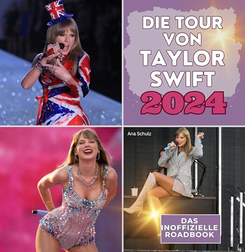 Die Tour von Taylor Swift - 2024: Das inoffizielle Roadbook. Das Buch für Tour und Album. Das perfekte Geschenk für Fans statt T-Shirt. von 27 Amigos