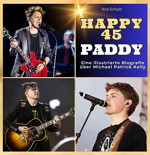 Eine illustrierte Biografie über Michael Patrick Kelly: Happy 45 - Paddy. Das Buch für Tour und Album. Eine illustrierte Biografie über Michael Patrick Kelly: Happy 45 - Paddy. Das Buch für Tour und Album.
