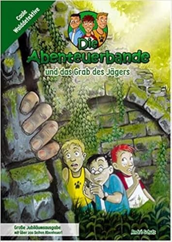 Die Abenteuerbande / Die Abenteuerbande und das Grab des Jägers: Coole Walddetektive von Schulz, A