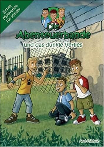 Die Abenteuerbande und das dunkle Verlies. Band 2