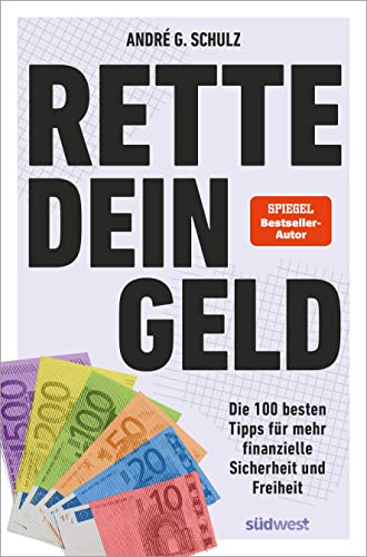 Rette dein Geld: Die 100 besten Tipps für mehr finanzielle Sicherheit und Freiheit von Südwest Verlag