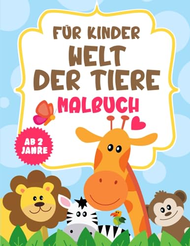 Welt der Tiere das Malbuch für Kinder: Malbuch für Kinder ab 2 Jahre von Independently published