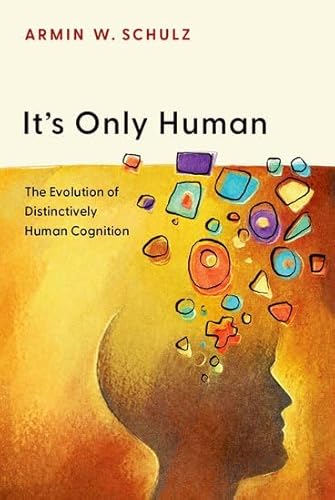 It's Only Human: The Evolution of Distinctively Human Cognition von Oxford University Press Inc