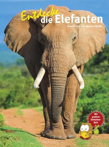 Entdecke die Elefanten: Mit großem Elefanten-Quiz (Entdecke - Die Reihe mit der Eule: Kindersachbuchreihe)
