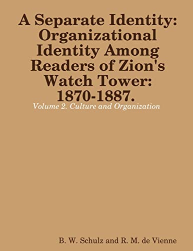 Separate Identity: Organizational Identity Among Readers of Zion's Watch Tower: 1870-1887. Volume 2. Culture and Organization von Lulu