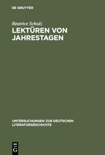 Lektüren von Jahrestagen: Studien zu einer Poetik der "Jahrestage" von Uwe Johnson (Untersuchungen zur deutschen Literaturgeschichte, 77, Band 77) von de Gruyter