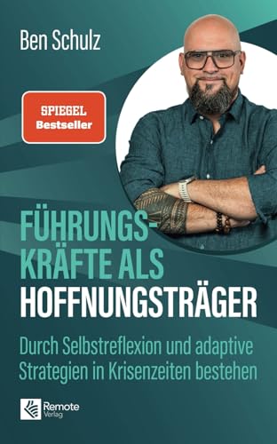 Führungskräfte als Hoffnungsträger: Durch Selbstreflexion und adaptive Strategien in Krisenzeiten bestehen Führungskräfte als Hoffnungsträger: Durch Selbstreflexion und adaptive Strategien in Krisenzeiten bestehen von Remote Verlag