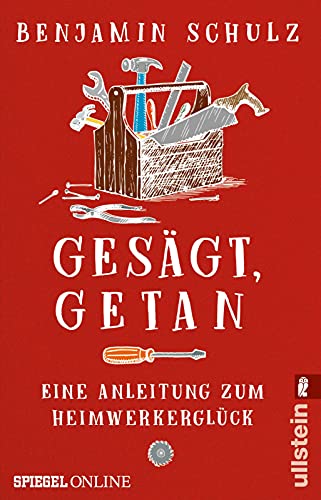 Gesägt, getan: Eine Anleitung zum Heimwerkerglück von ULLSTEIN TASCHENBUCH