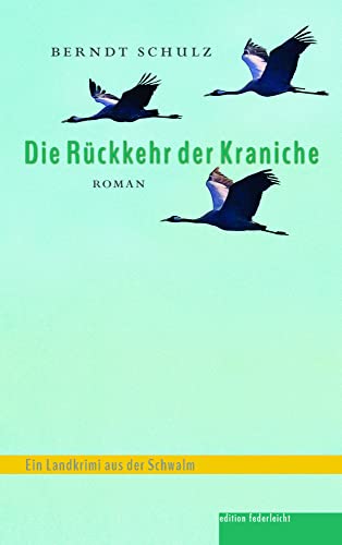Die Rückkehr der Kraniche: Ein Landkrimi aus der Schwalm von edition federleicht