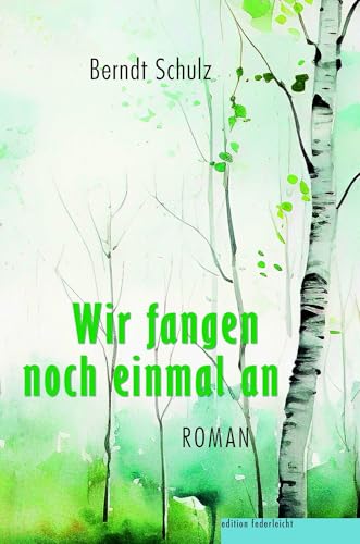 Wir fangen noch einmal an Wir fangen noch einmal an von edition federleicht