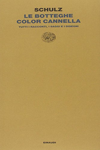 Le botteghe color cannella. Tutti i racconti, i saggi e i disegni (Letture Einaudi, Band 8) von Einaudi