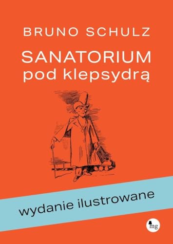 Sanatorium pod klepsydrą. Wydanie ilustrowane: wydanie ilustrowane von MG