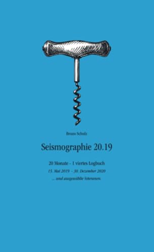 Seismographie 20.19: 20 Monate - 1 viertes Logbuch - 15. Mai 2019 - 30. Dezember 2020 ... und ausgewählte Veteranen.