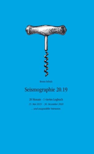 Seismographie 20.19: 20 Monate - 1 viertes Logbuch - 15. Mai 2019 - 30. Dezember 2020 ... und ausgewählte Veteranen. Seismographie 20.19: 20 Monate - 1 viertes Logbuch - 15. Mai 2019 - 30. Dezember 2020 ... und ausgewählte Veteranen.