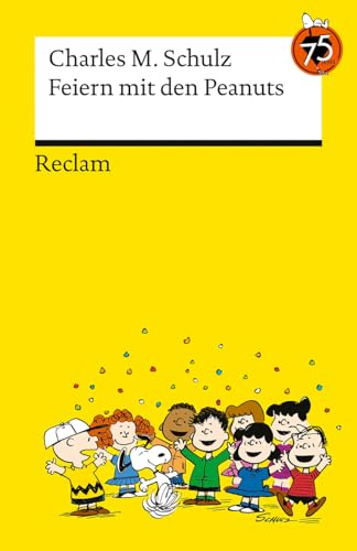 Feiern mit den Peanuts. Best of Peanuts in Reclams Universal-Bibliothek: Schulz, Charles M. – 75 Jahre Snoopy und Co. – die besten Cartoons – 14582 Feiern mit den Peanuts. Best of Peanuts in Reclams Universal-Bibliothek: Schulz, Charles M. – 75 Jahre Snoopy und Co. – die besten Cartoons – 14582